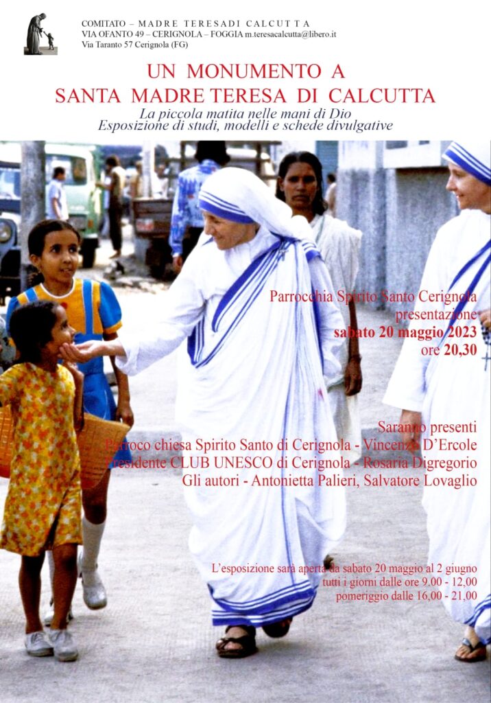 Dopo l’esposizione nella Biblioteca Comunale di Cerignola, domani alle 20,30 il Comitato “Pro monumento Madre Teresa di Calcutta” inaugura una pubblica mostra nella chiesa di Santo Spirito nel rione San Samuele.